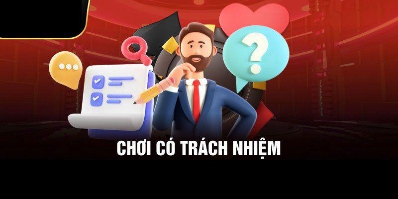 Định nghĩa về khái niệm chơi có trách nhiệm chuẩn nhất