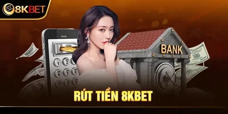 Rút tiền từ 8KBET về ngân hàng